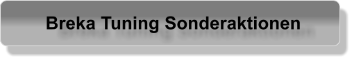 Breka Tuning Sonderaktionen